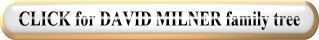 CLICK for DAVID MILNER family tree